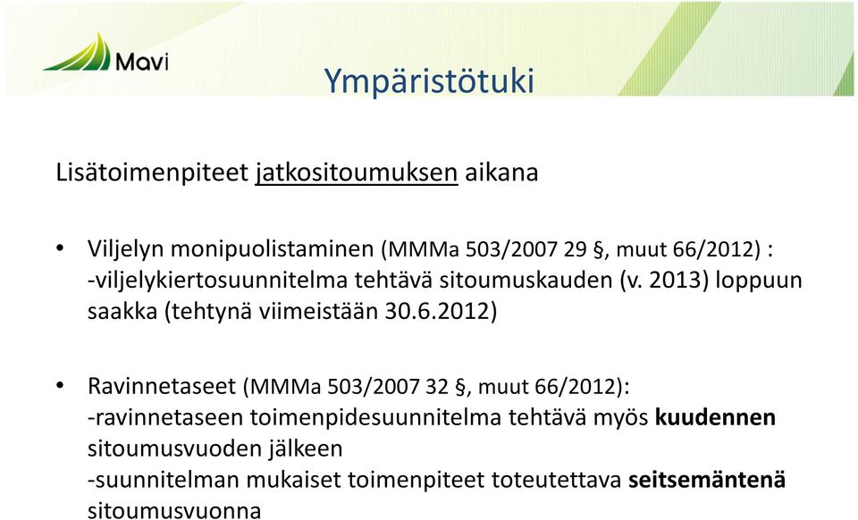 6.2012) Ravinnetaseet (MMMa 503/2007 32, muut 66/2012): -ravinnetaseen toimenpidesuunnitelma tehtävä myös