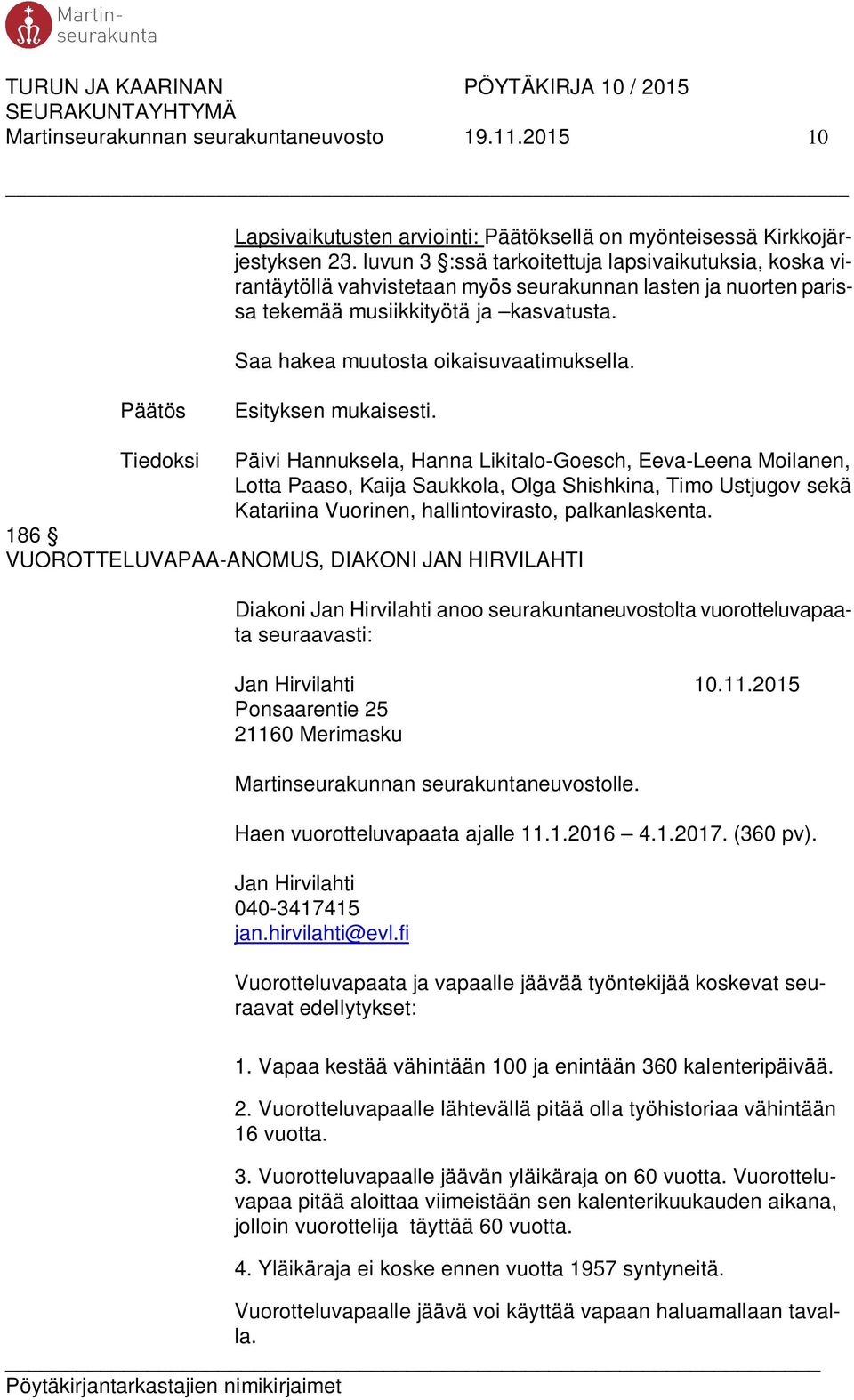 Esityksen mukaisesti.