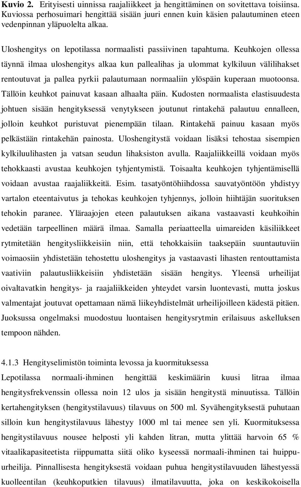 Keuhkojen ollessa täynnä ilmaa uloshengitys alkaa kun pallealihas ja ulommat kylkiluun välilihakset rentoutuvat ja pallea pyrkii palautumaan normaaliin ylöspäin kuperaan muotoonsa.