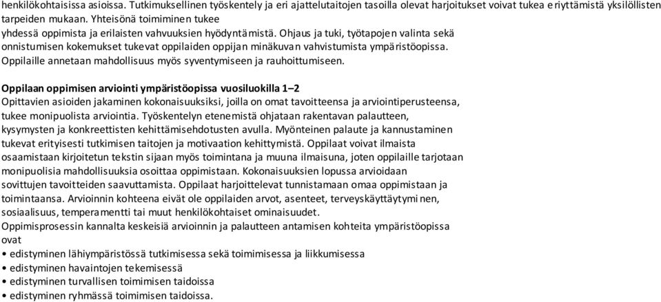 Ohjaus ja tuki, työtapojen valinta sekä onnistumisen kokemukset tukevat oppilaiden oppijan minäkuvan vahvistumista ympäristöopissa.