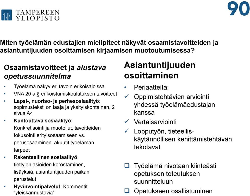 yksityiskohtainen, 2 sivua A4 Kuntouttava sosiaalityö: Konkretisointi ja muotoilut, tavoitteiden fokusointi erityisosaamiseen vs.