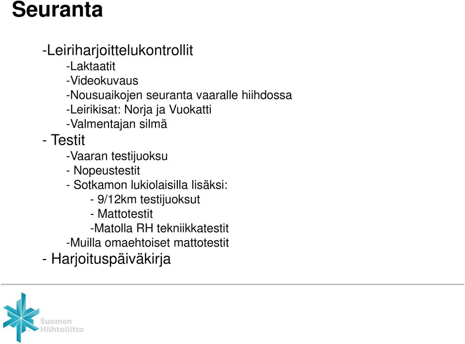 testijuoksu - Nopeustestit - Sotkamon lukiolaisilla lisäksi: - 9/12km testijuoksut -