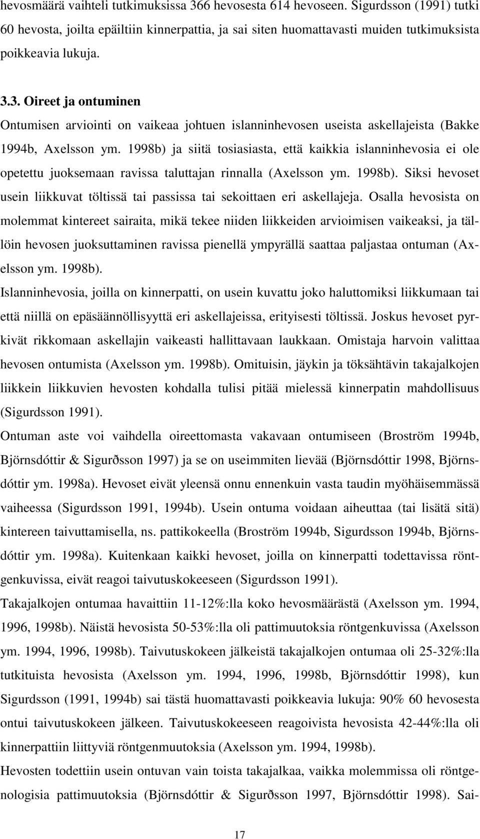 Siksi hevoset usein liikkuvat töltissä tai passissa tai sekoittaen eri askellajeja.