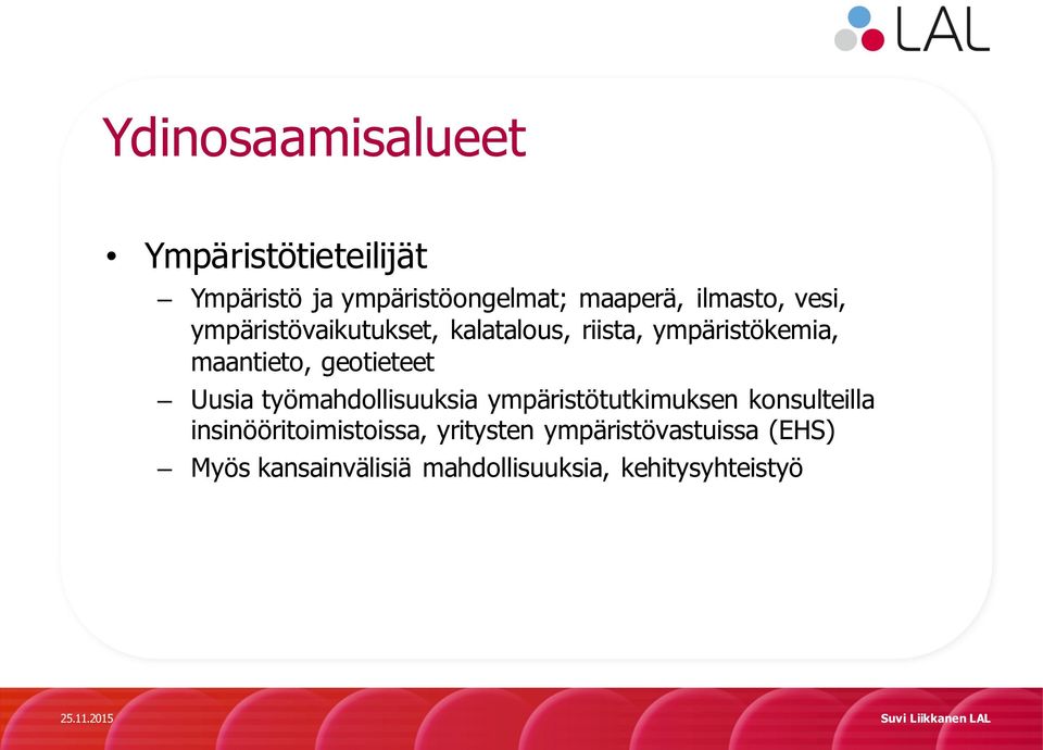 geotieteet Uusia työmahdollisuuksia ympäristötutkimuksen konsulteilla