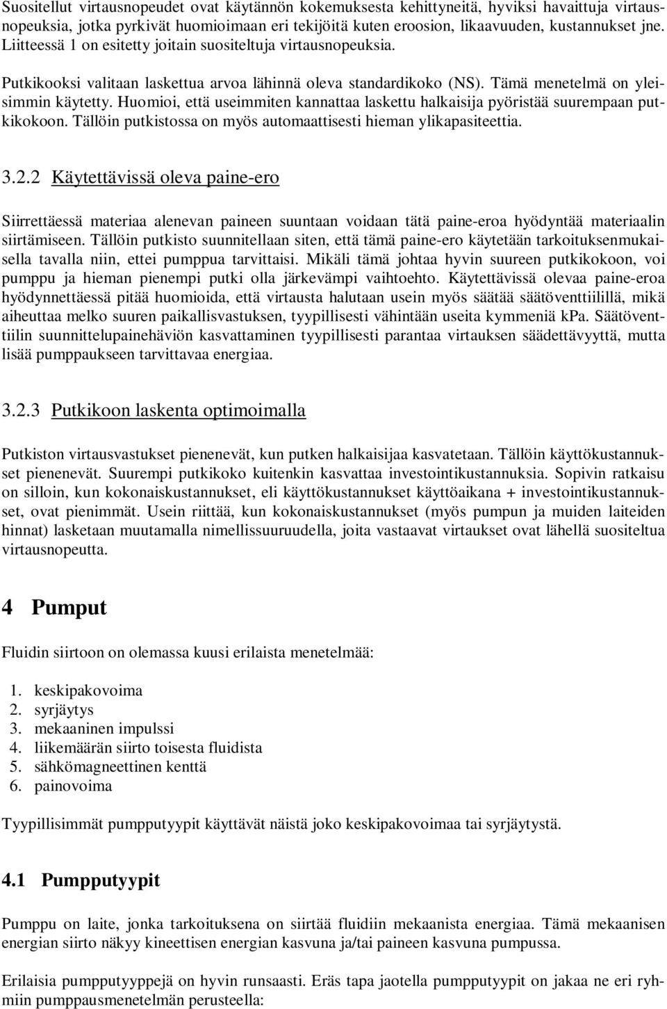 Huomioi, että useimmiten knntt lskettu lkisij yöristää suuremn utkikokoon. Tällöin utkistoss on myös utomttisesti iemn yliksiteetti. 3.