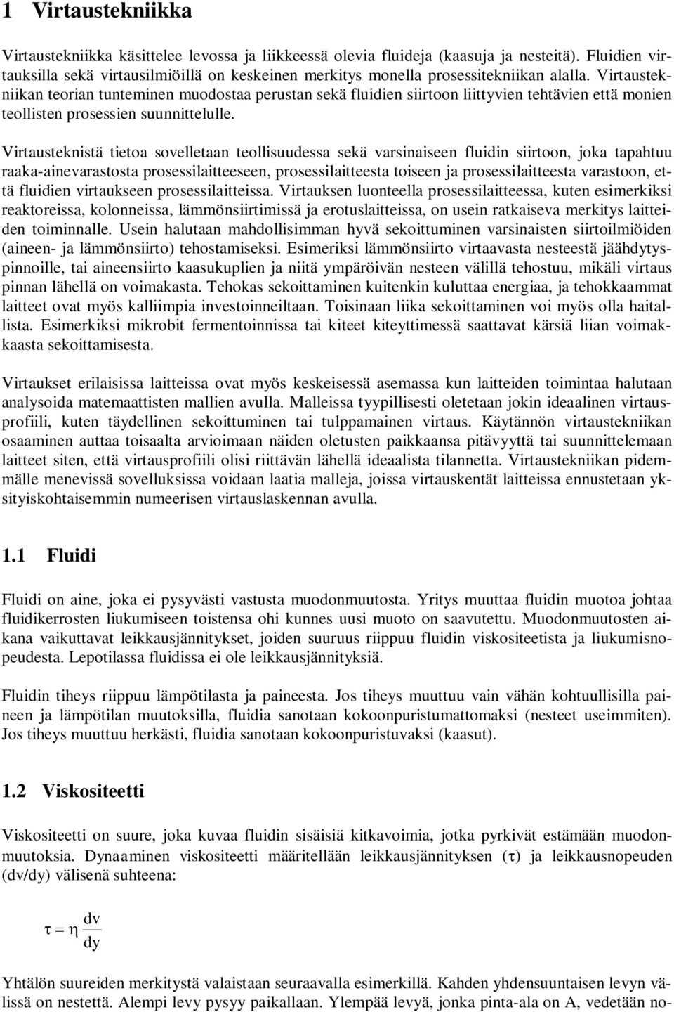 Virtusteknistä tieto soelletn teollisuudess sekä rsiniseen fluidin siirtoon, jok ttuu rk-inerstost rosessilitteeseen, rosessilitteest toiseen j rosessilitteest rstoon, että fluidien irtukseen