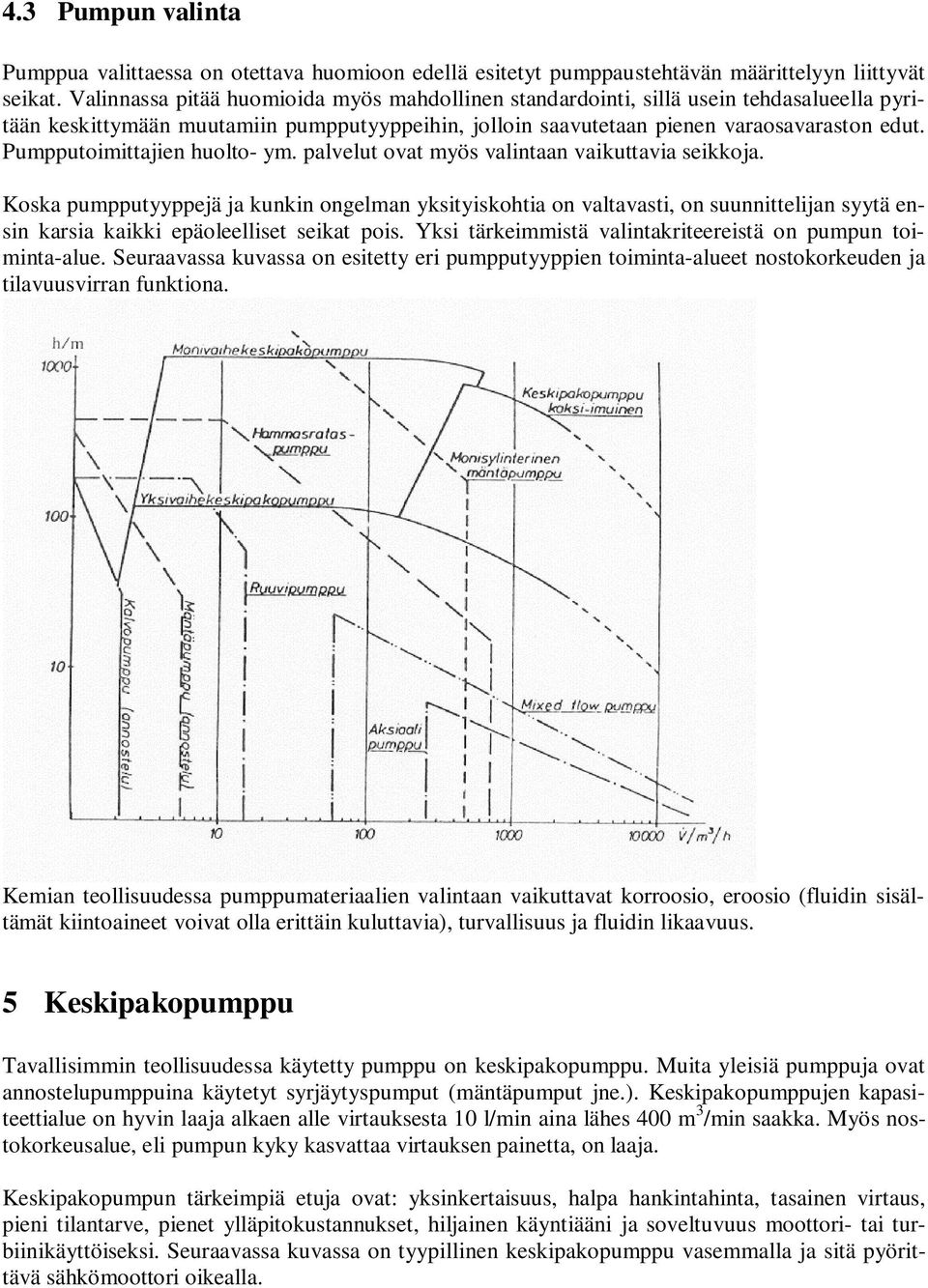 lelut ot myös lintn ikutti seikkoj. Kosk umutyyejä j kunkin ongelmn yksityiskoti on ltsti, on suunnittelijn syytä ensin krsi kikki eäoleelliset seikt ois.