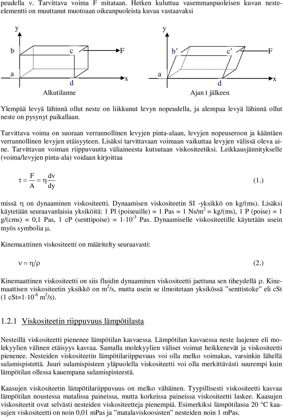leyä läinnä ollut neste on ysynyt iklln. Tritt oim on suorn errnnollinen leyjen int-ln, leyjen noeuseroon j kääntäen errnnollinen leyjen etäisyyteen. Lisäksi trittn oimn ikutt leyjen älissä ole ine.