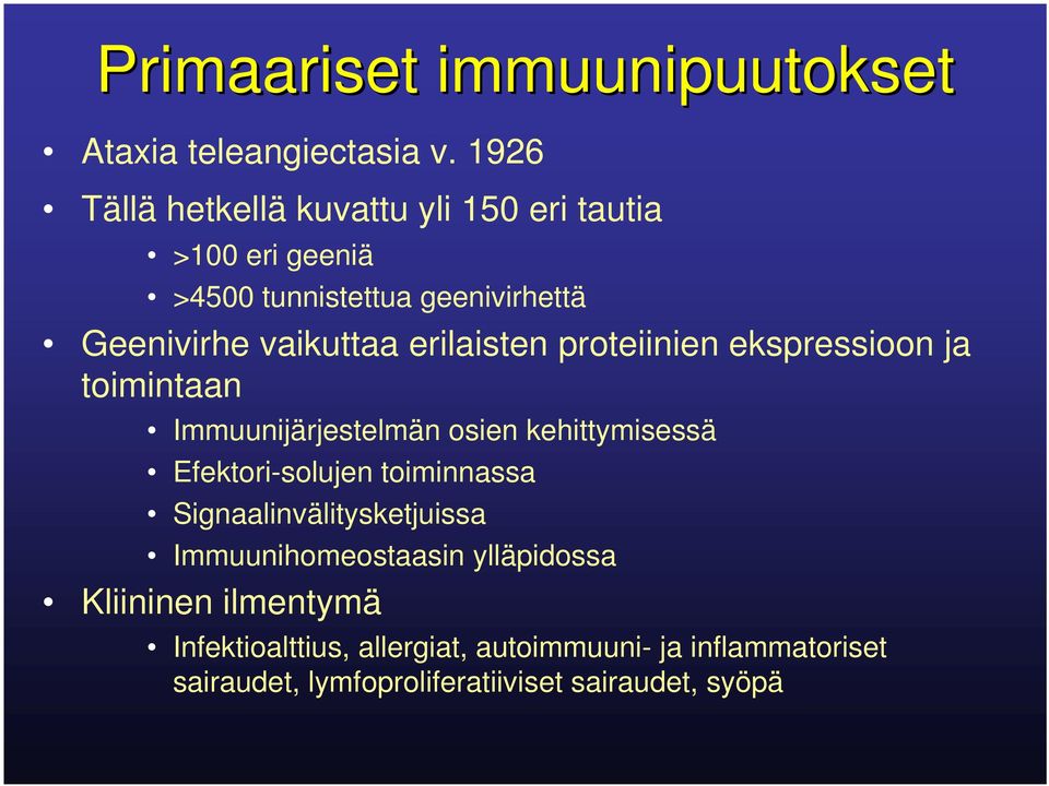 erilaisten proteiinien ekspressioon ja toimintaan Immuunijärjestelmän osien kehittymisessä Efektori-solujen toiminnassa