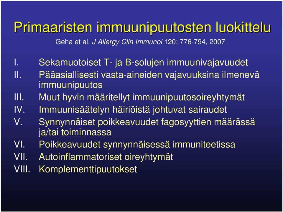 Muut hyvin määritellyt immuunipuutosoireyhtymät IV. Immuunisäätelyn häiriöistä johtuvat sairaudet V.