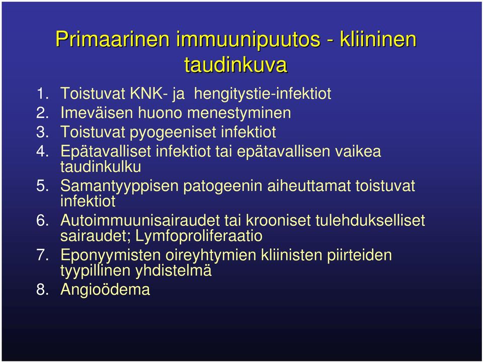 Epätavalliset infektiot tai epätavallisen vaikea taudinkulku 5.