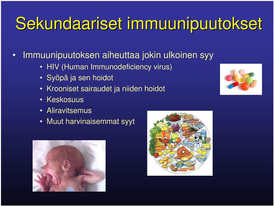 Immunodeficiency virus) Syöpä ja sen hoidot Krooniset