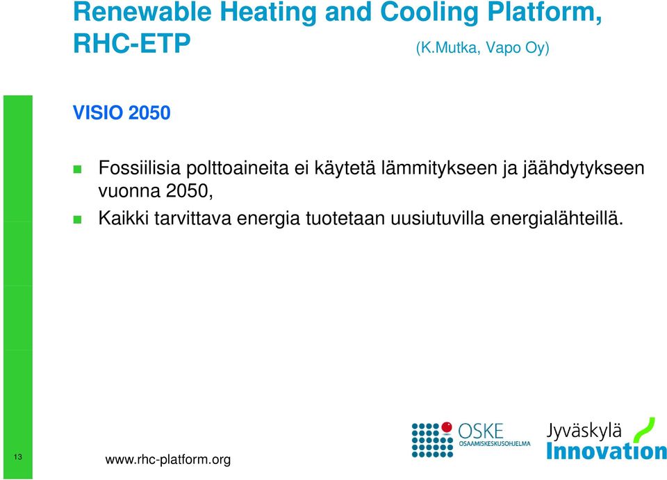 käytetä lämmitykseen ja jäähdytykseen vuonna 2050, Kaikki