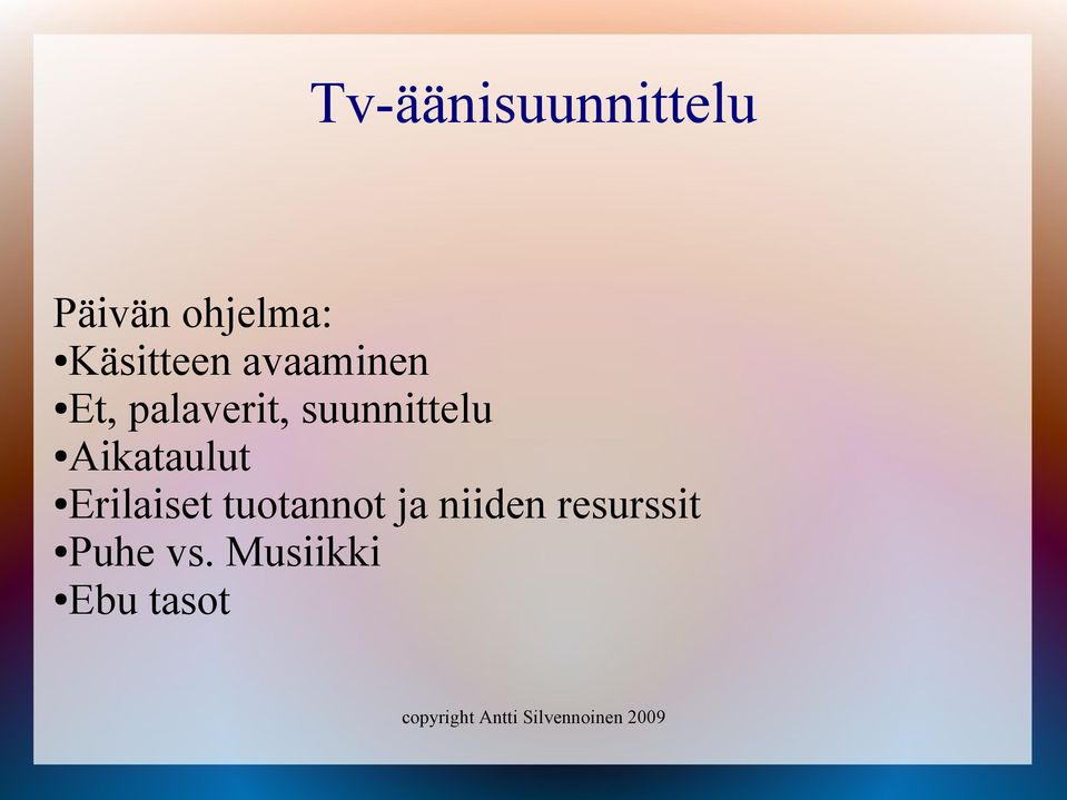 Aikataulut Erilaiset tuotannot ja