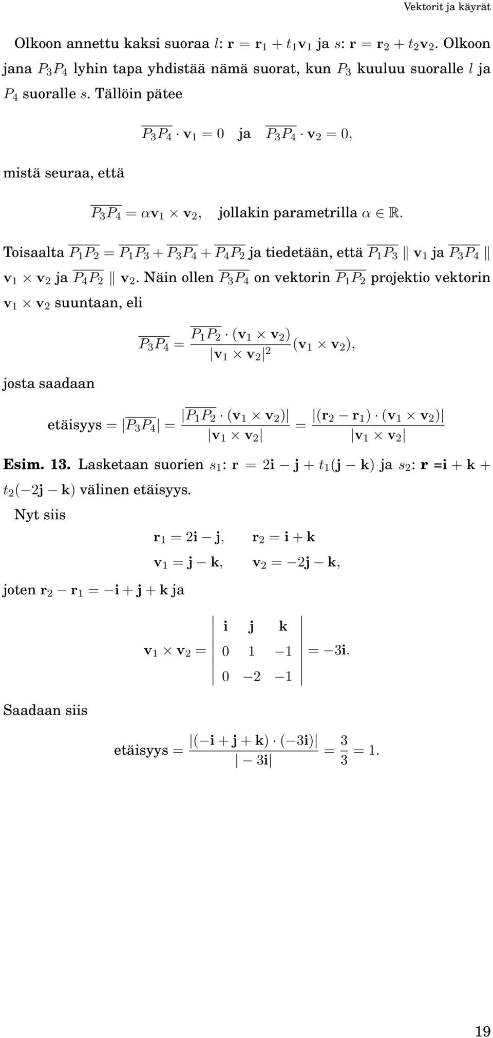 Toisaalta P 1 P 2 = P 1 P 3 + P 3 P 4 + P 4 P 2 ja tiedetään, että P 1 P 3 v 1 ja P 3 P 4 v 1 v 2 ja P 4 P 2 v 2.