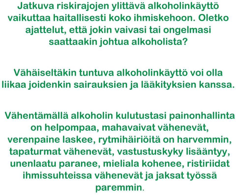 Vähäiseltäkin tuntuva alkoholinkäyttö voi olla liikaa joidenkin sairauksien ja lääkityksien kanssa.