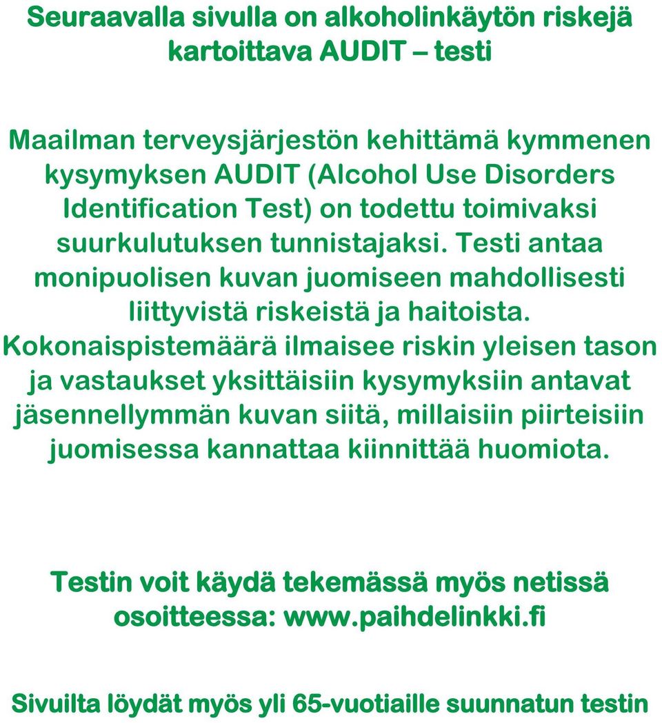 Testi antaa monipuolisen kuvan juomiseen mahdollisesti liittyvistä riskeistä ja haitoista.