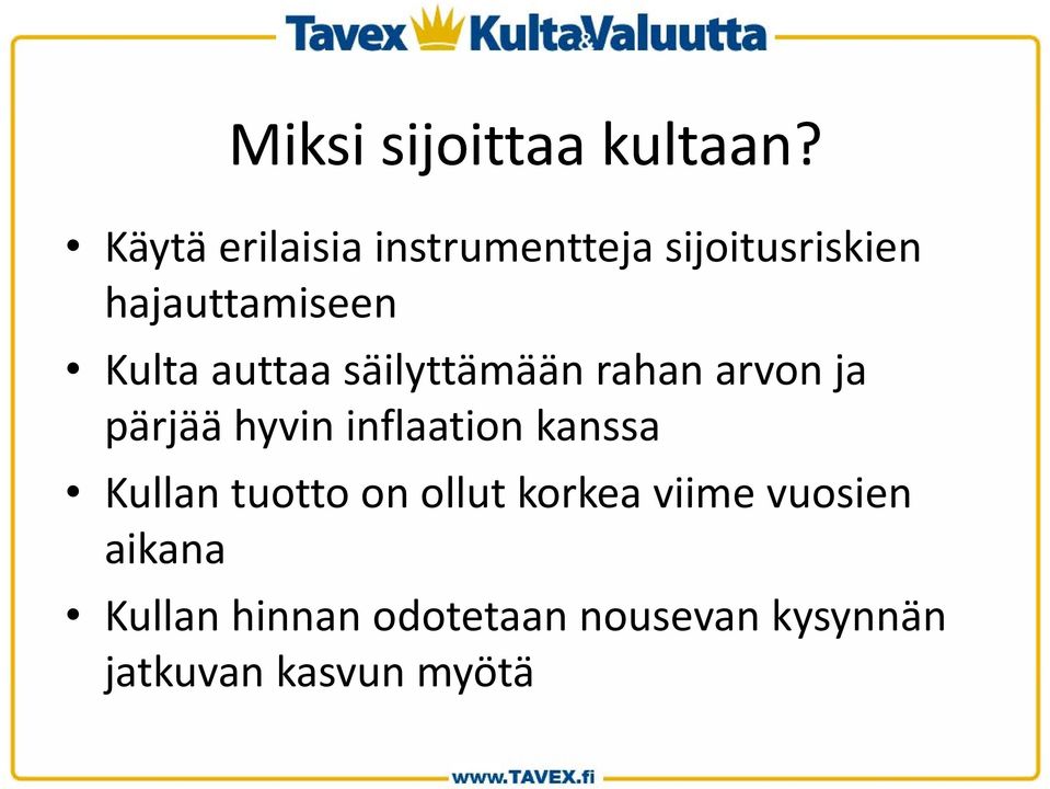 auttaa säilyttämään rahan arvon ja pärjää hyvin inflaation kanssa