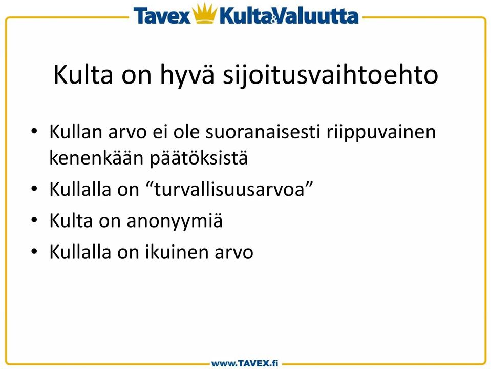 kenenkään päätöksistä Kullalla on