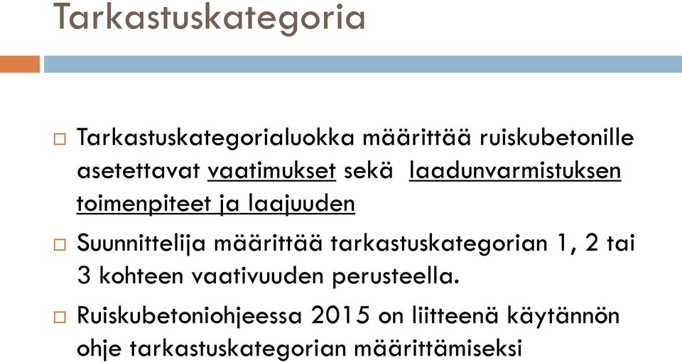 Suunnittelija määrittää tarkastuskategorian 1, 2 tai 3 kohteen vaativuuden