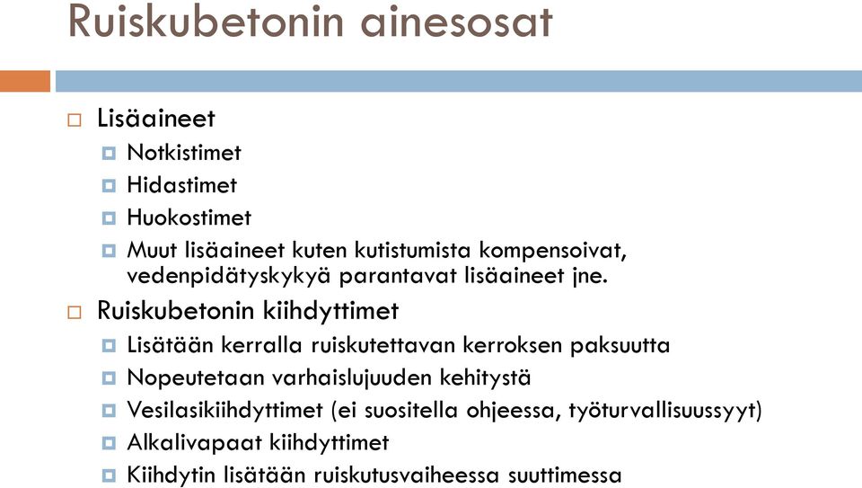 Ruiskubetonin kiihdyttimet Lisätään kerralla ruiskutettavan kerroksen paksuutta Nopeutetaan