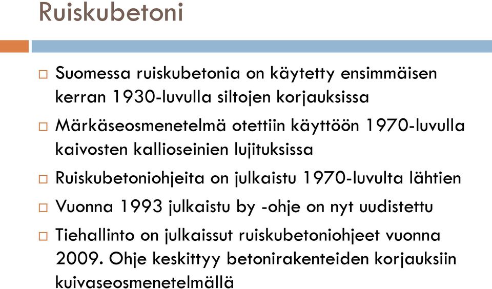 Ruiskubetoniohjeita on julkaistu 1970-luvulta lähtien Vuonna 1993 julkaistu by -ohje on nyt uudistettu