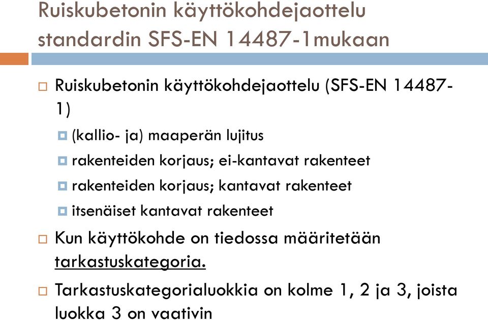 ei-kantavat rakenteet rakenteiden korjaus; kantavat rakenteet itsenäiset kantavat rakenteet Kun