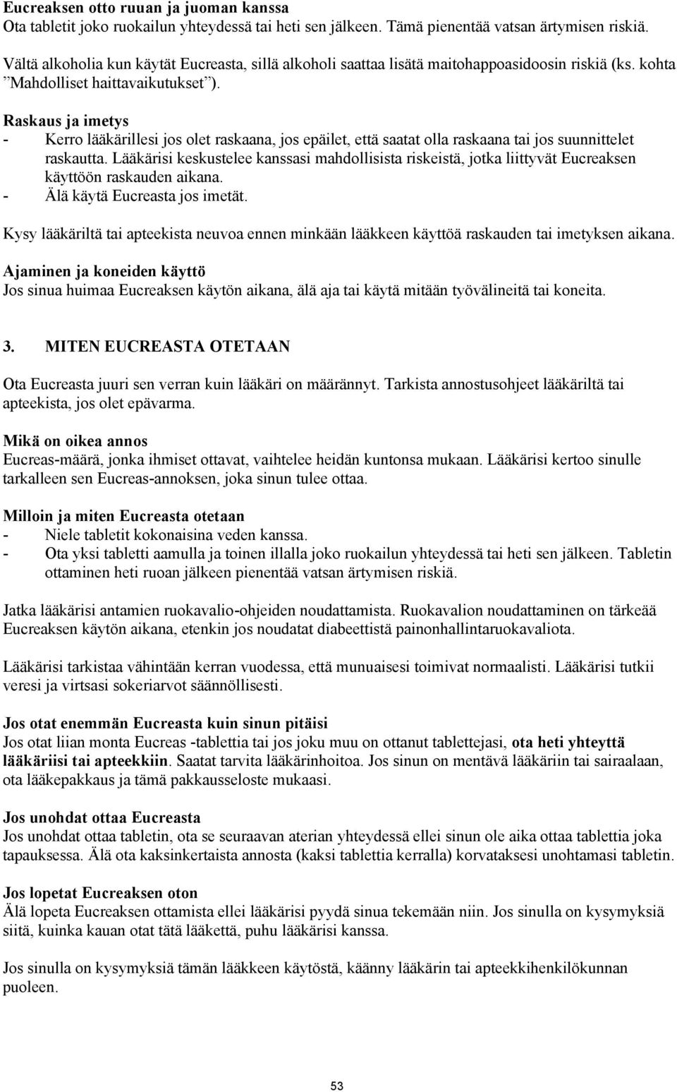 Raskaus ja imetys - Kerro lääkärillesi jos olet raskaana, jos epäilet, että saatat olla raskaana tai jos suunnittelet raskautta.