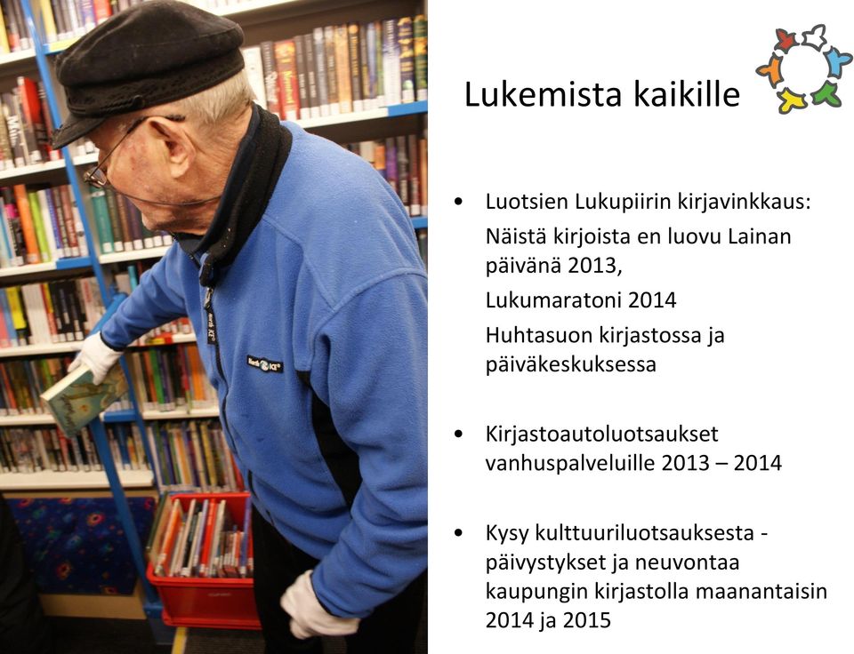 päiväkeskuksessa Kirjastoautoluotsaukset vanhuspalveluille 2013 2014 Kysy