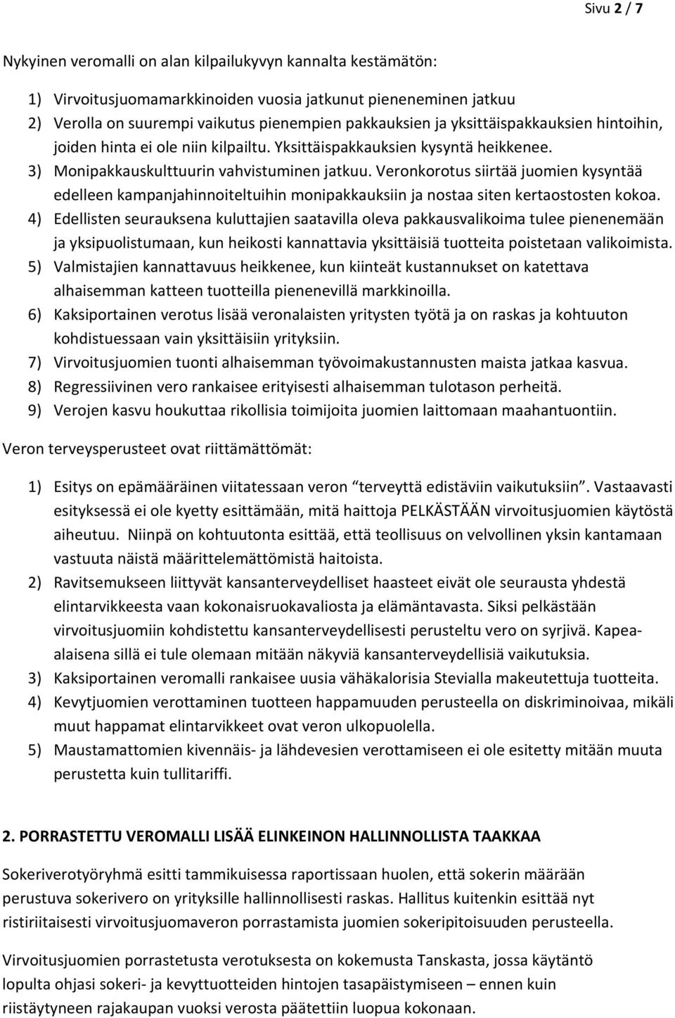 Veronkorotus siirtää juomien kysyntää edelleen kampanjahinnoiteltuihin monipakkauksiin ja nostaa siten kertaostosten kokoa.