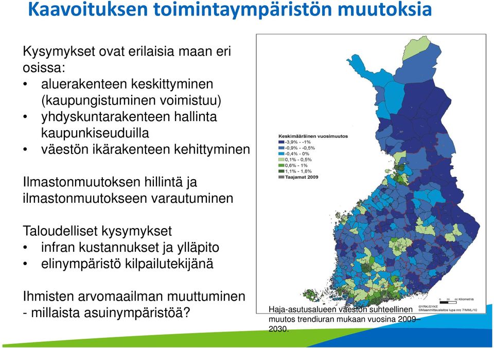 hillintä ja ilmastonmuutokseen varautuminen Taloudelliset kysymykset infran kustannukset ja ylläpito elinympäristö