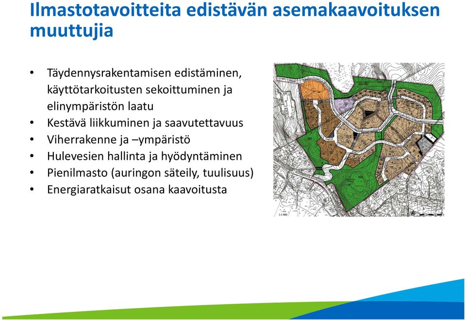 liikkuminen ja saavutettavuus Viherrakenne ja ympäristö Hulevesien hallinta ja