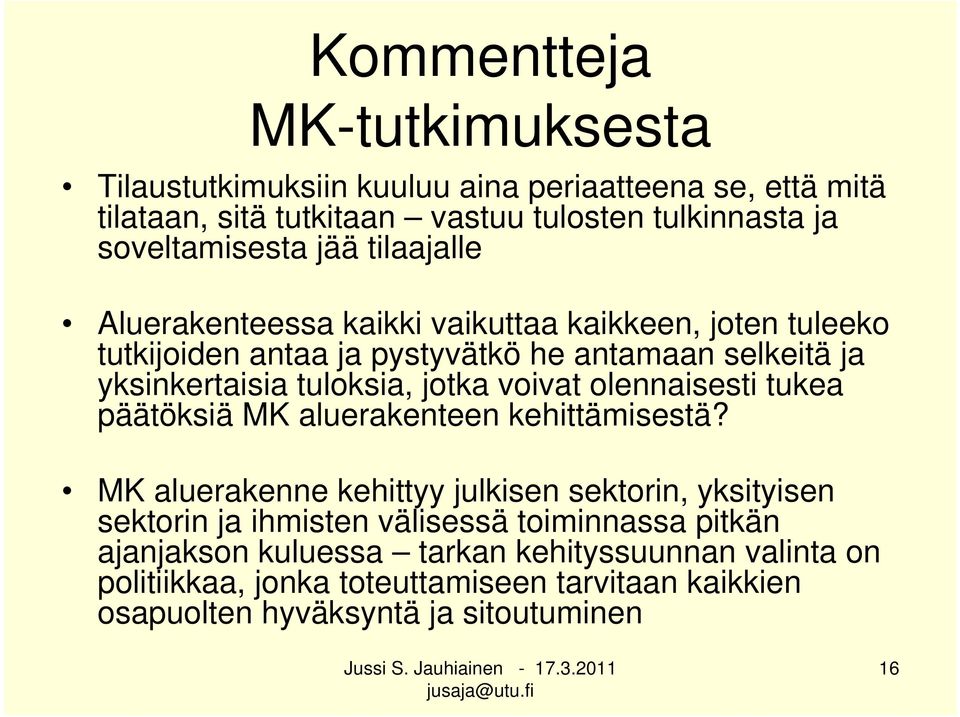 voivat olennaisesti tukea päätöksiä MK aluerakenteen kehittämisestä?