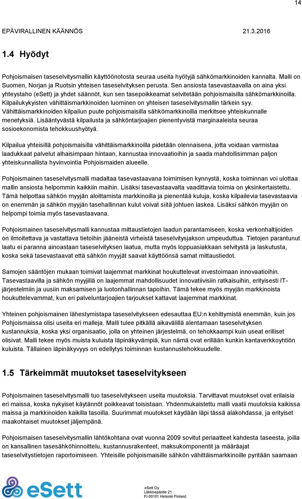 Kilpailukykyisten vähittäismarkkinoiden luominen on yhteisen taseselvitysmallin tärkein syy.