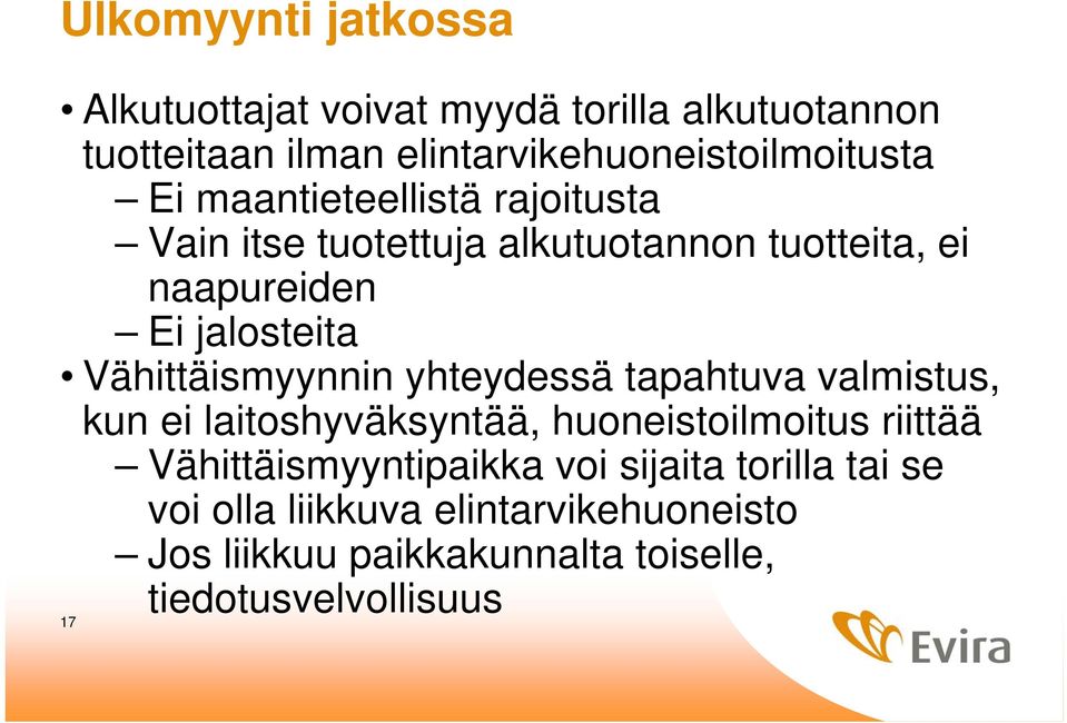 Vähittäismyynnin yhteydessä tapahtuva valmistus, kun ei laitoshyväksyntää, huoneistoilmoitus riittää