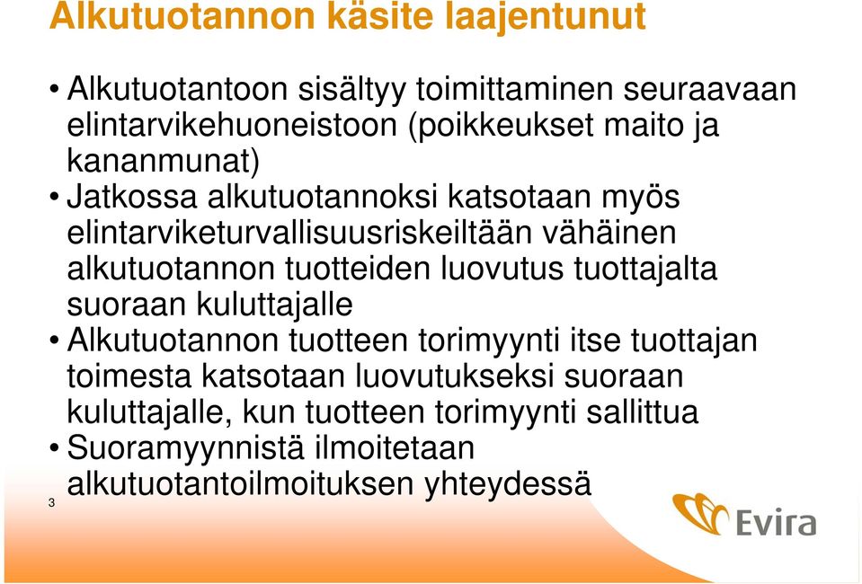 tuotteiden luovutus tuottajalta suoraan kuluttajalle Alkutuotannon tuotteen torimyynti itse tuottajan toimesta katsotaan