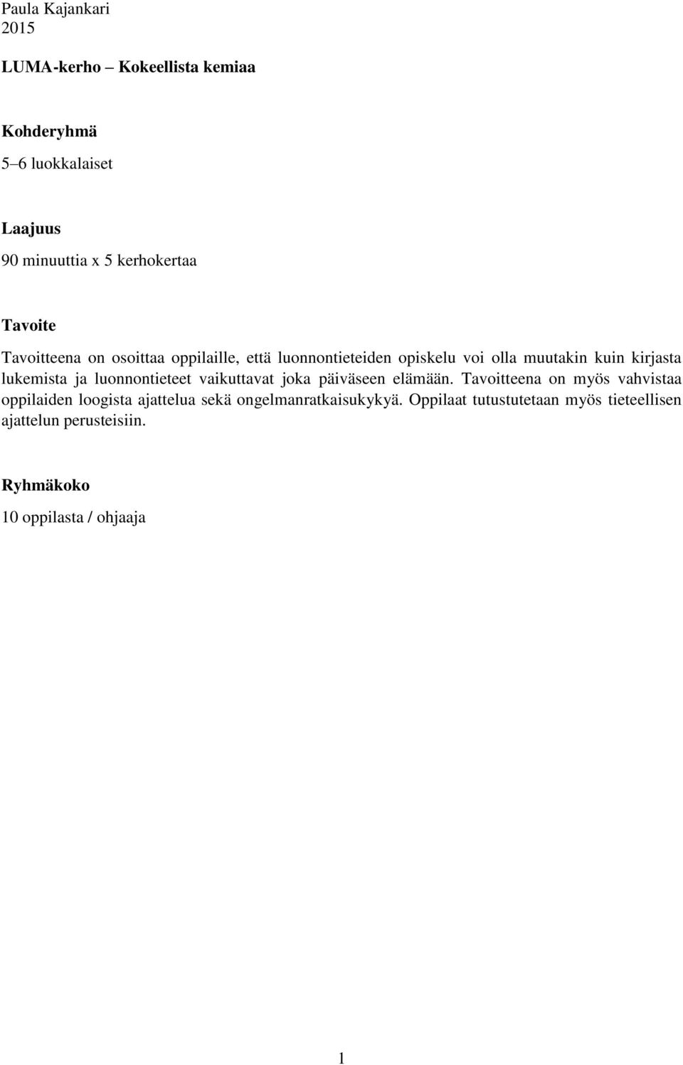 luonnontieteet vaikuttavat joka päiväseen elämään.