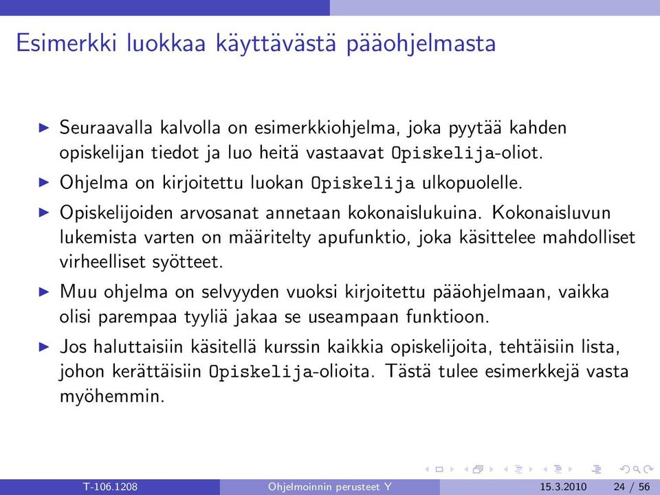 Kokonaisluvun lukemista varten on määritelty apufunktio, joka käsittelee mahdolliset virheelliset syötteet.