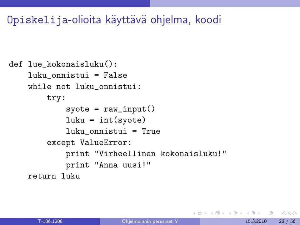 int(syote) luku_onnistui = True except ValueError: print "Virheellinen