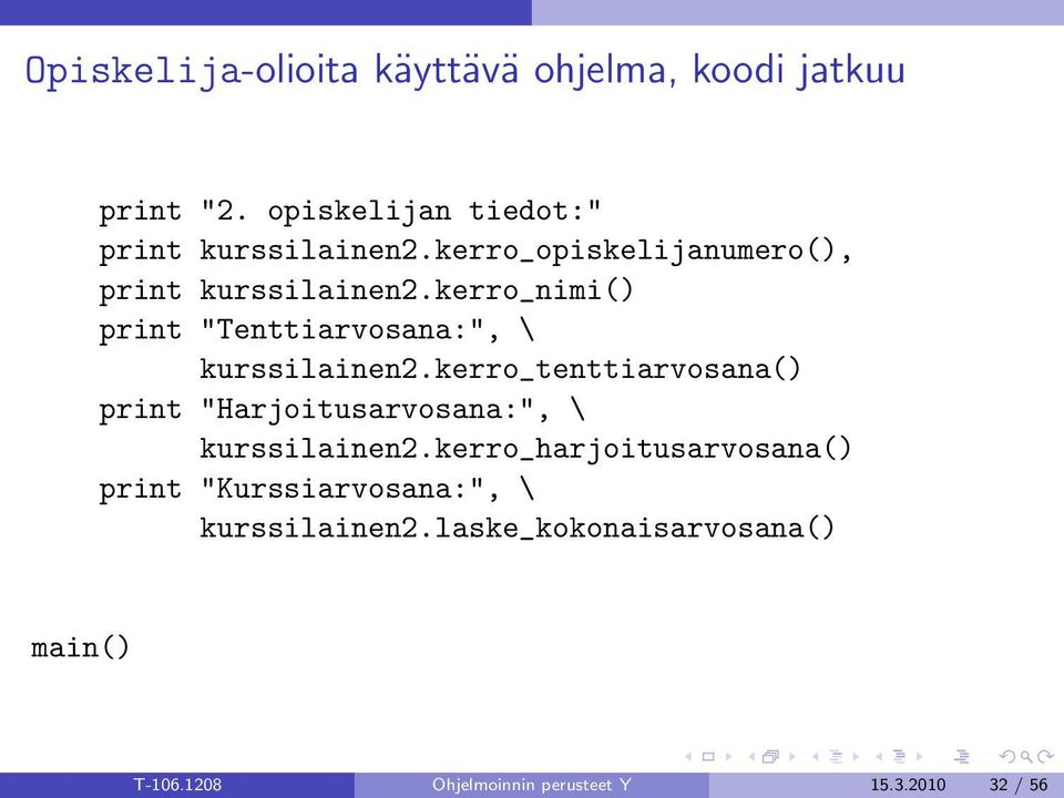 kerro_tenttiarvosana() print "Harjoitusarvosana:", \ kurssilainen2.