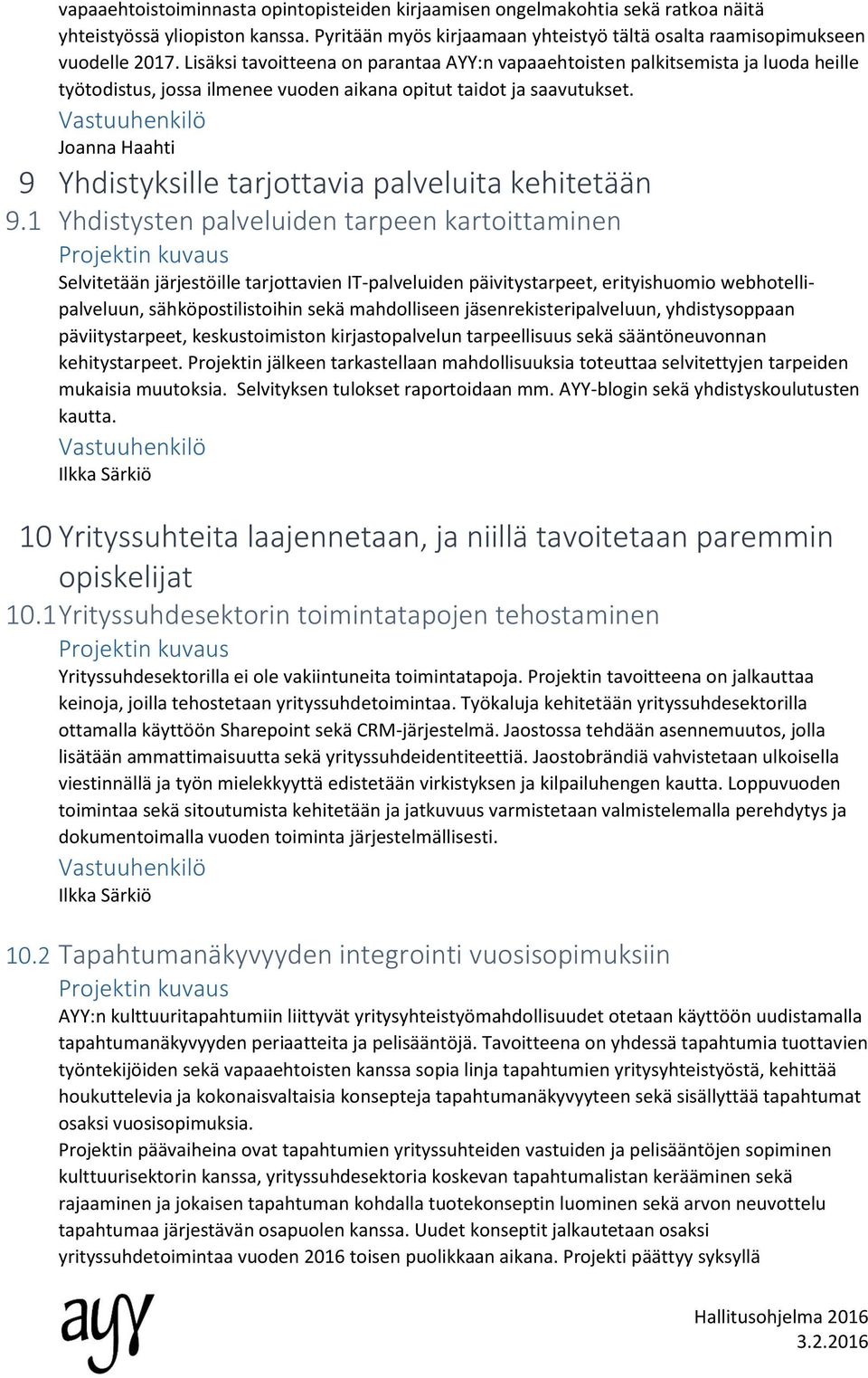 Joanna Haahti 9 Yhdistyksille tarjottavia palveluita kehitetään 9.