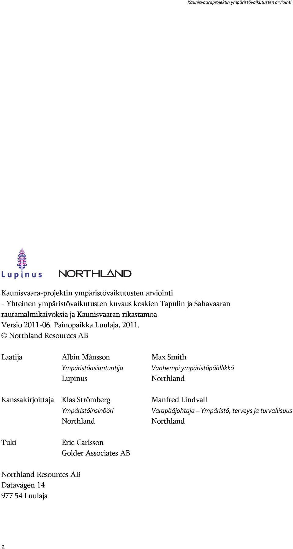 Northland Resources AB Laatija Albin Månsson Ympäristöasiantuntija Lupinus Max Smith Vanhempi ympäristöpäällikkö Northland Kanssakirjoittaja Klas
