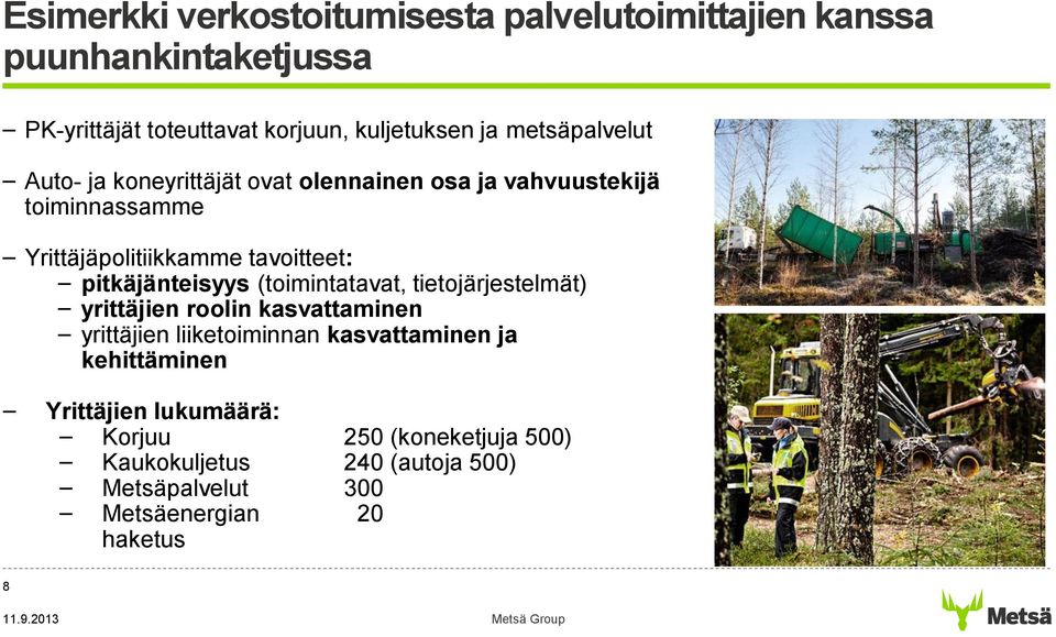 pitkäjänteisyys (toimintatavat, tietojärjestelmät) yrittäjien roolin kasvattaminen yrittäjien liiketoiminnan kasvattaminen ja