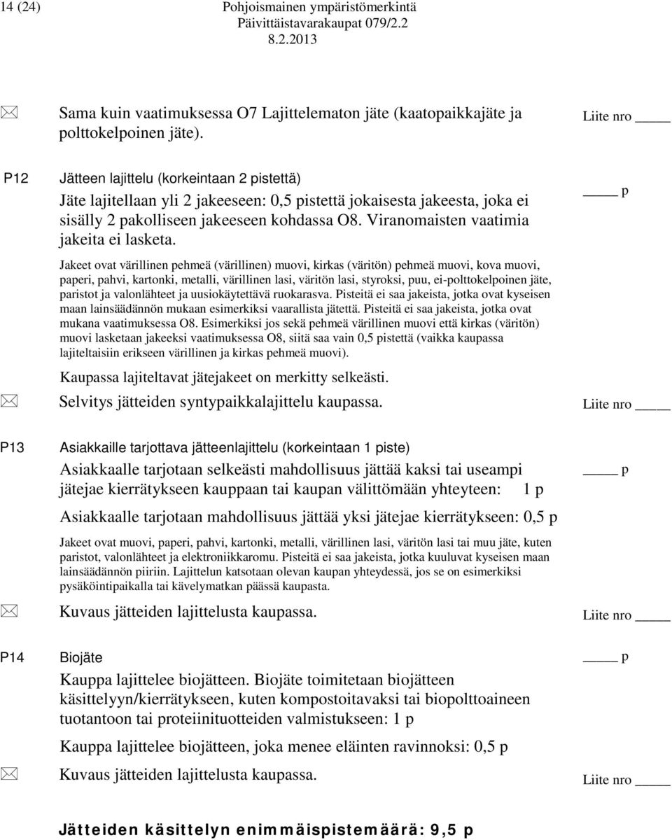 Viranomaisten vaatimia jakeita ei lasketa.