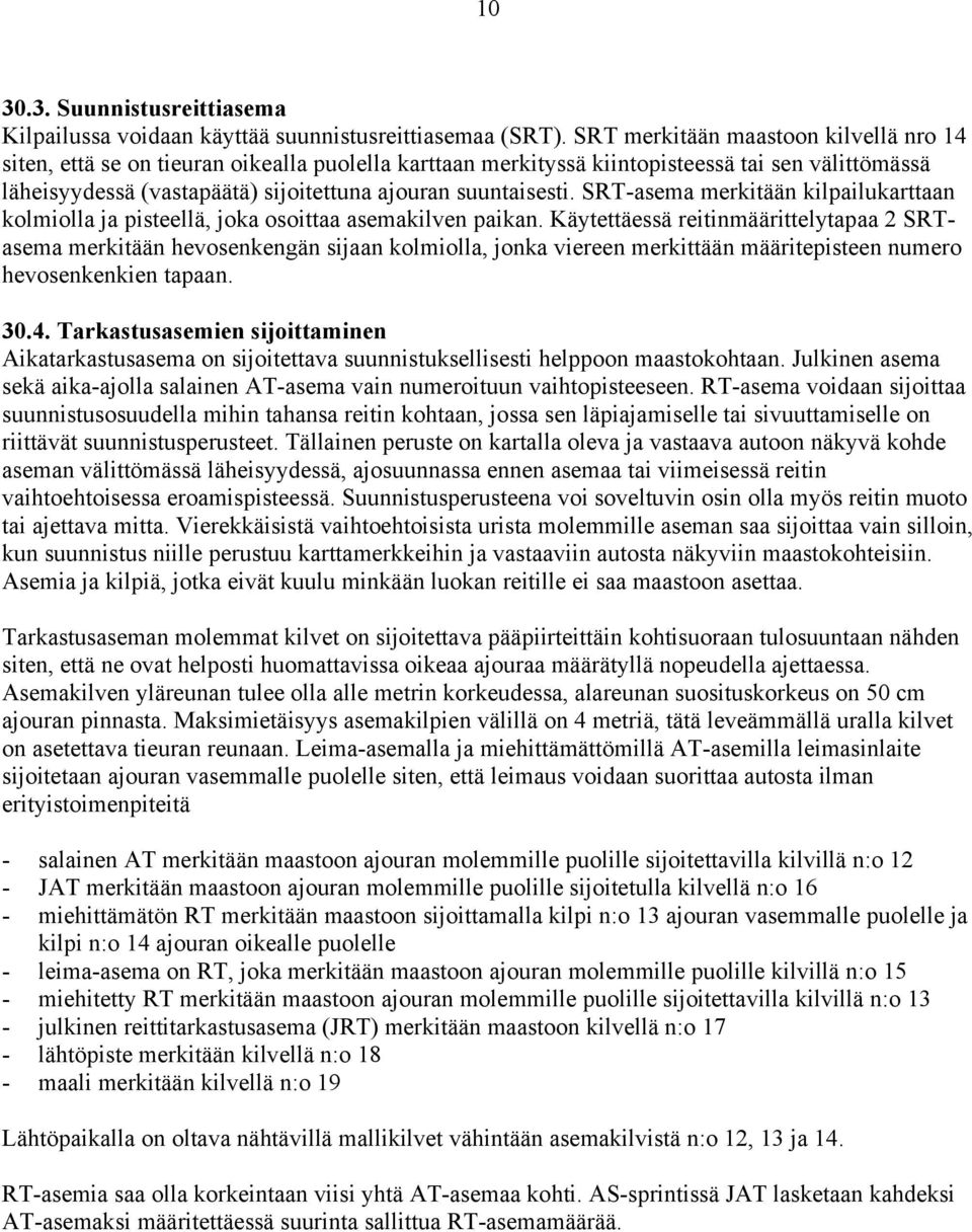 suuntaisesti. SRT-asema merkitään kilpailukarttaan kolmiolla ja pisteellä, joka osoittaa asemakilven paikan.