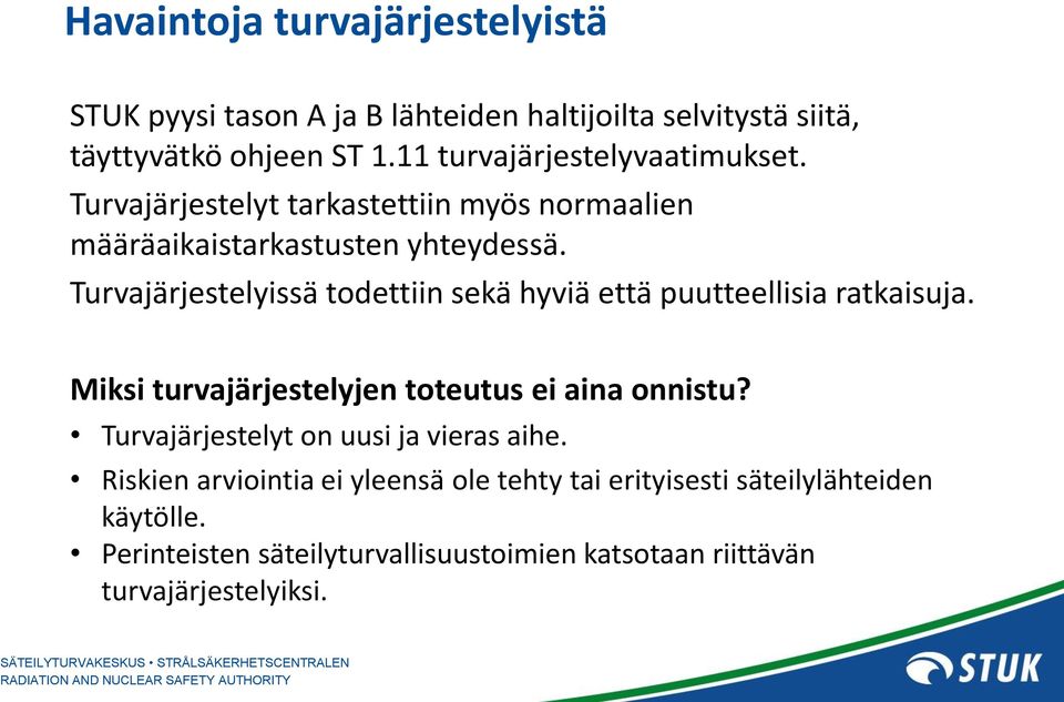 Turvajärjestelyissä todettiin sekä hyviä että puutteellisia ratkaisuja. Miksi turvajärjestelyjen toteutus ei aina onnistu?