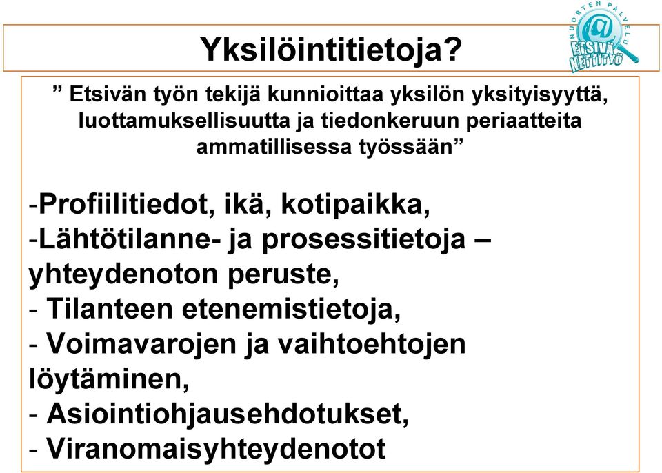 tiedonkeruun periaatteita ammatillisessa työssään -Profiilitiedot, ikä, kotipaikka,