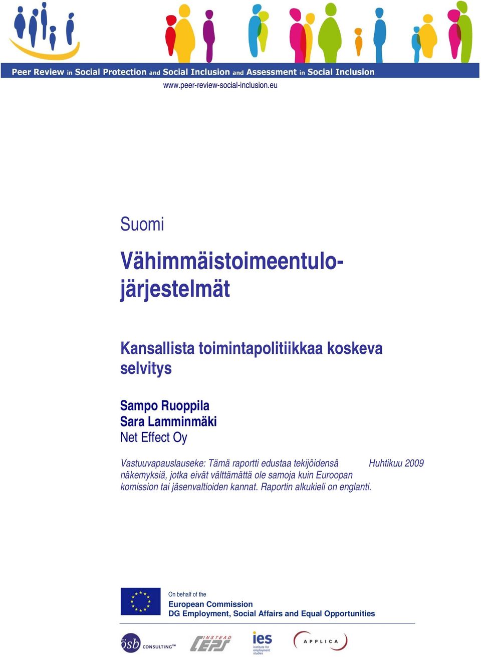 Lamminmäki Net Effect Oy Vastuuvapauslauseke: Tämä raportti edustaa tekijöidensä Huhtikuu 2009 näkemyksiä, jotka