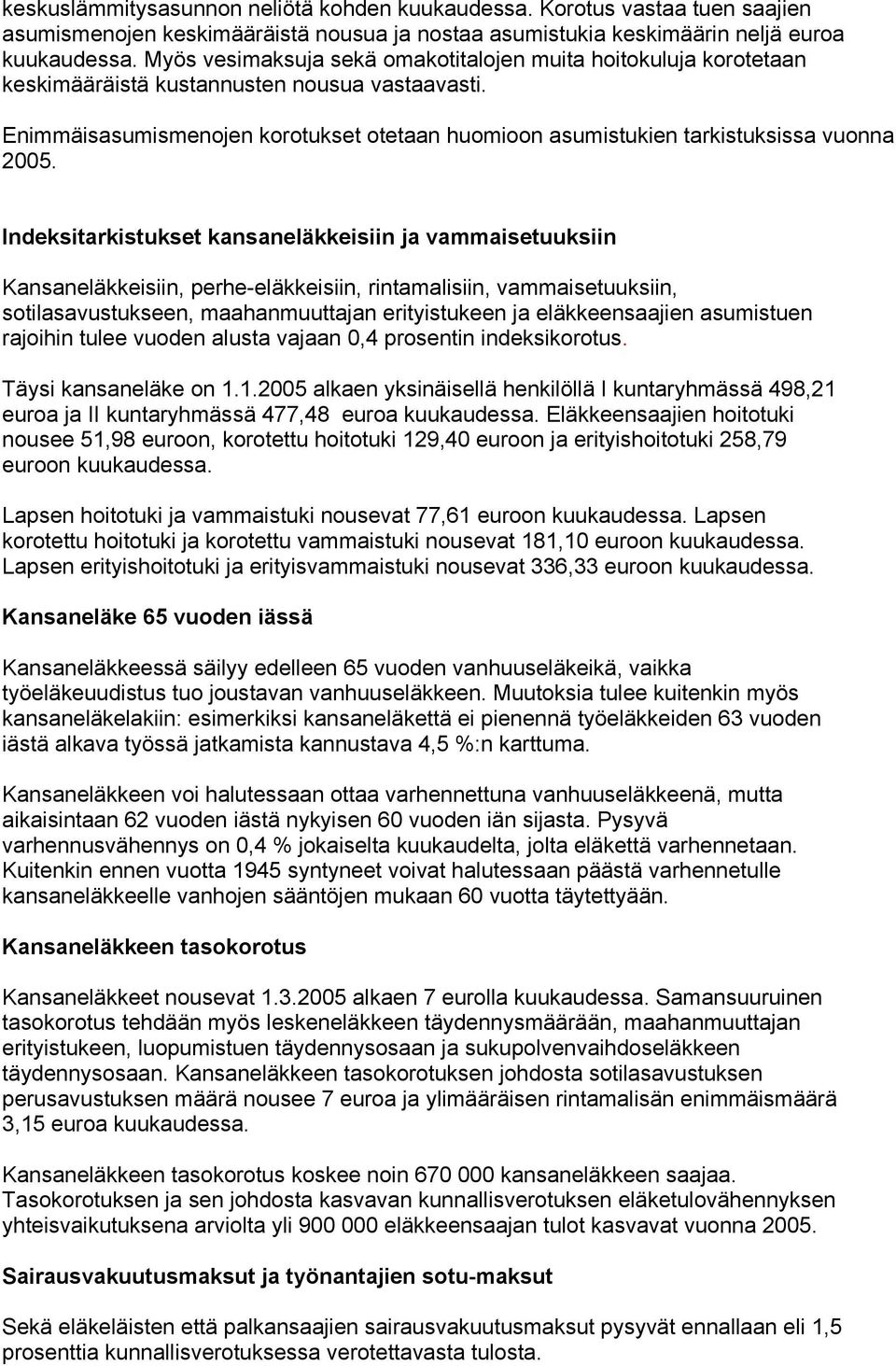 Enimmäisasumismenojen korotukset otetaan huomioon asumistukien tarkistuksissa vuonna 2005.