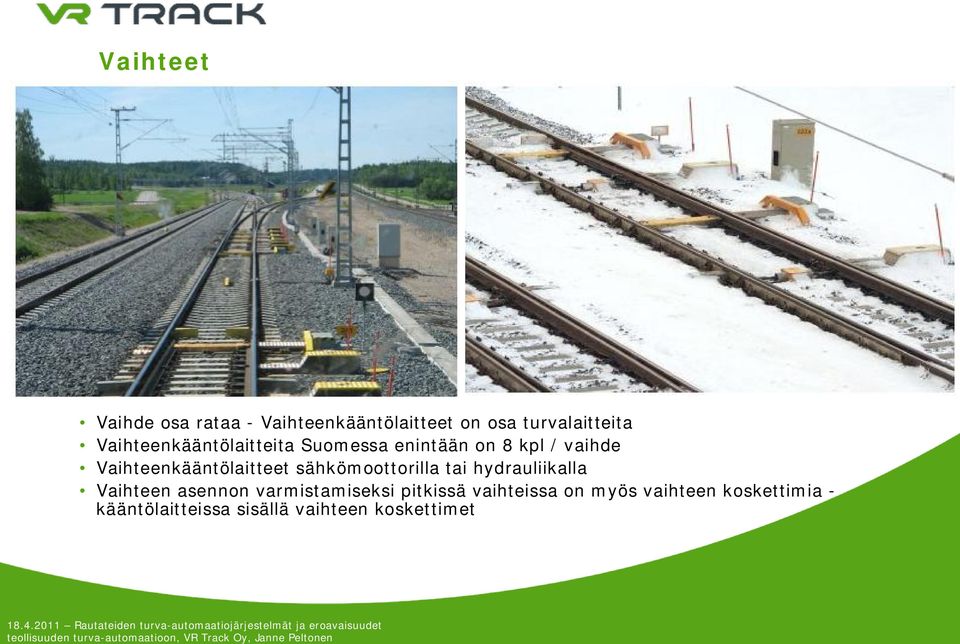Vaihteenkääntölaitteet sähkömoottorilla tai hydrauliikalla Vaihteen asennon